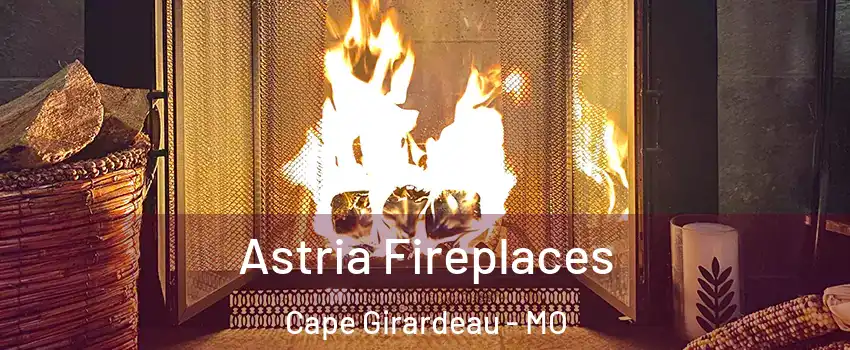  Astria Fireplaces Cape Girardeau - MO