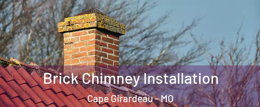  Brick Chimney Installation Cape Girardeau - MO