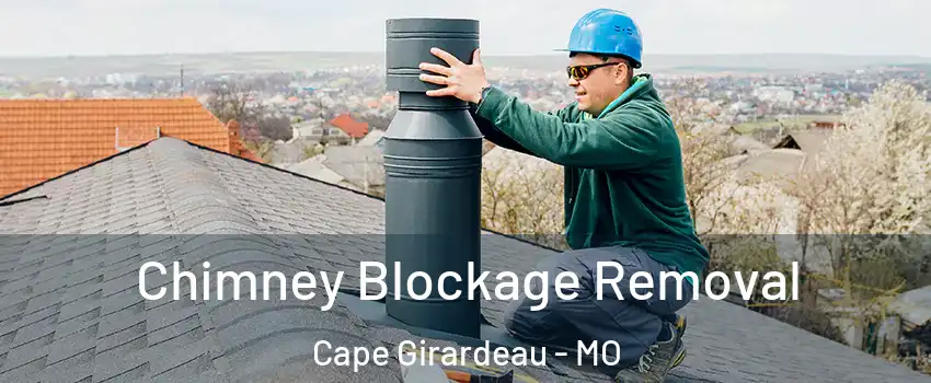  Chimney Blockage Removal Cape Girardeau - MO