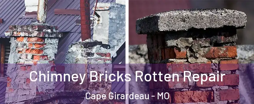  Chimney Bricks Rotten Repair Cape Girardeau - MO