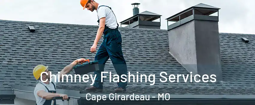  Chimney Flashing Services Cape Girardeau - MO