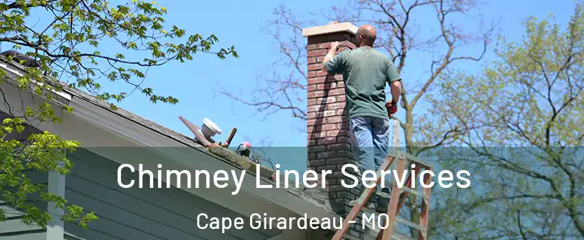  Chimney Liner Services Cape Girardeau - MO