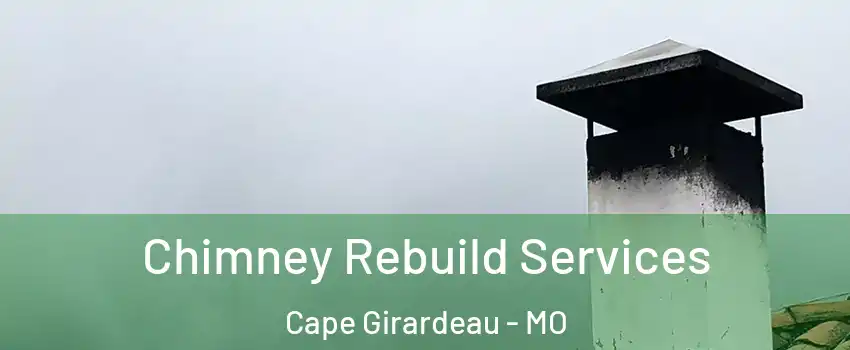  Chimney Rebuild Services Cape Girardeau - MO
