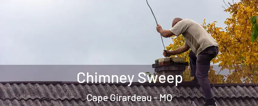  Chimney Sweep Cape Girardeau - MO