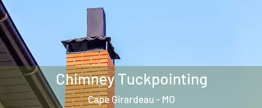  Chimney Tuckpointing Cape Girardeau - MO