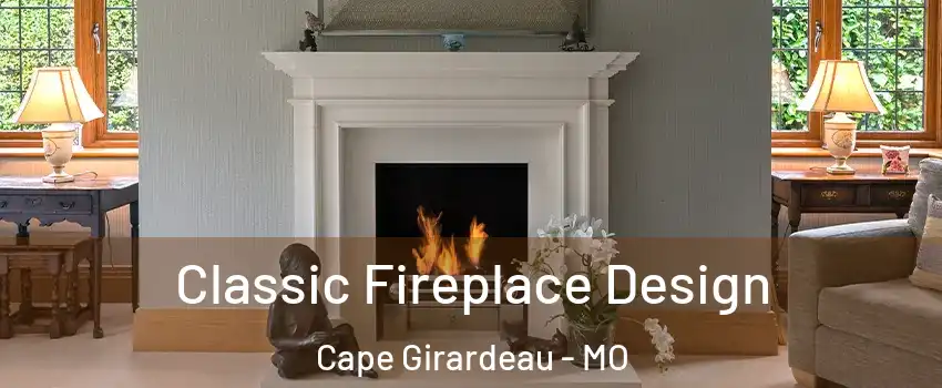  Classic Fireplace Design Cape Girardeau - MO