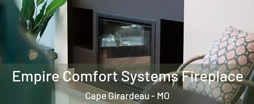  Empire Comfort Systems Fireplace Cape Girardeau - MO