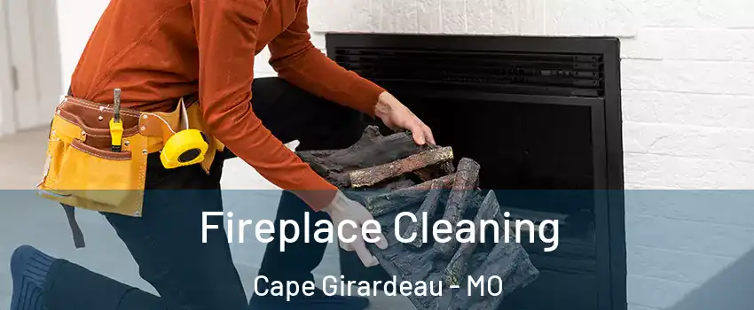 Fireplace Cleaning Cape Girardeau - MO