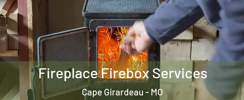  Fireplace Firebox Services Cape Girardeau - MO