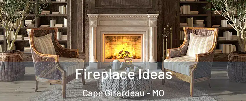  Fireplace Ideas Cape Girardeau - MO