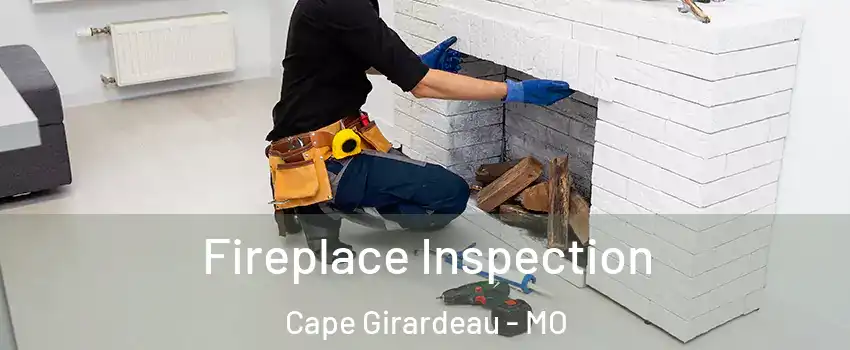  Fireplace Inspection Cape Girardeau - MO