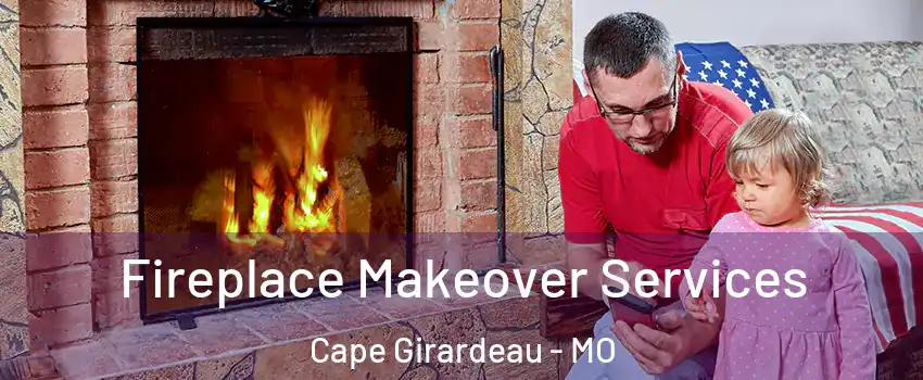  Fireplace Makeover Services Cape Girardeau - MO