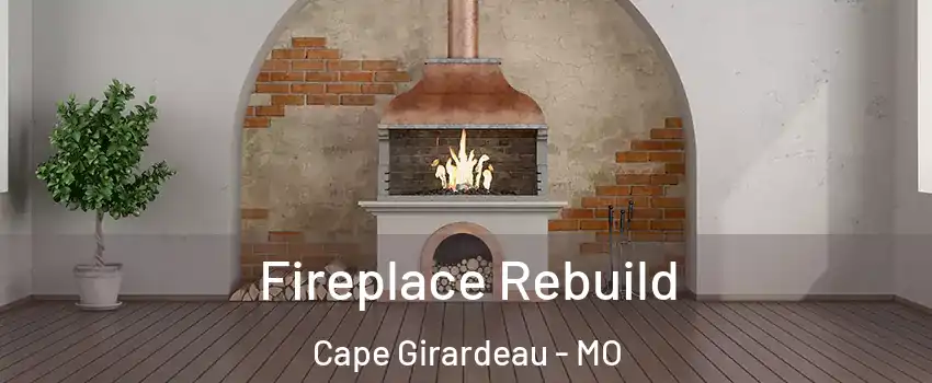 Fireplace Rebuild Cape Girardeau - MO