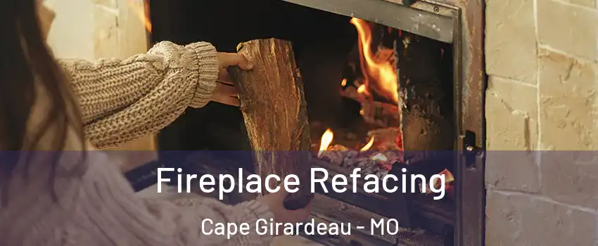  Fireplace Refacing Cape Girardeau - MO
