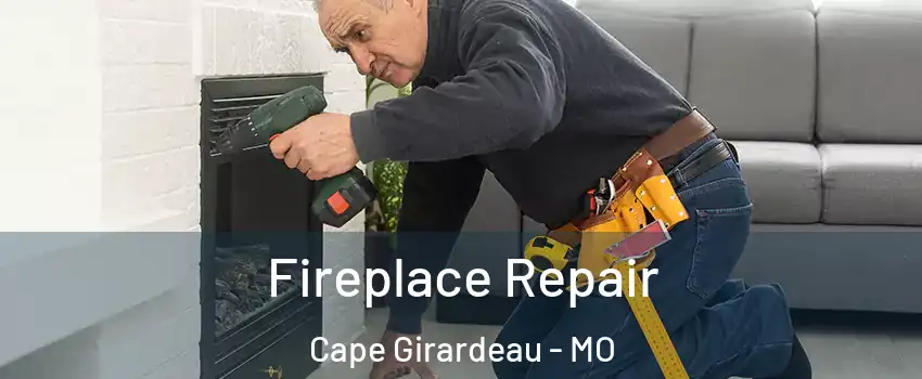  Fireplace Repair Cape Girardeau - MO