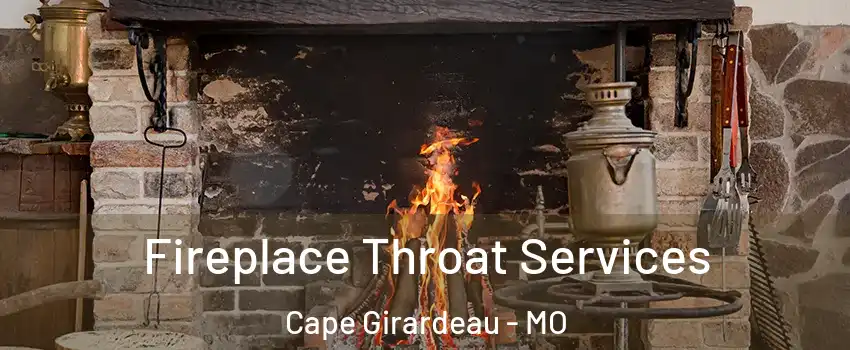  Fireplace Throat Services Cape Girardeau - MO