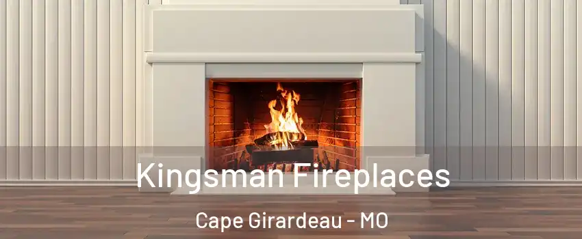  Kingsman Fireplaces Cape Girardeau - MO