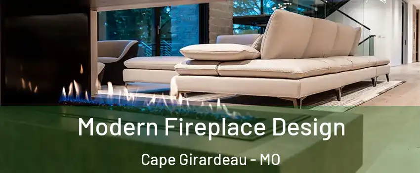  Modern Fireplace Design Cape Girardeau - MO