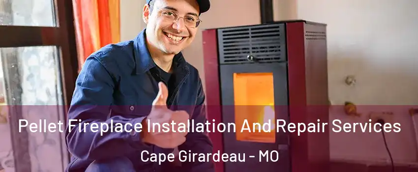  Pellet Fireplace Installation And Repair Services Cape Girardeau - MO