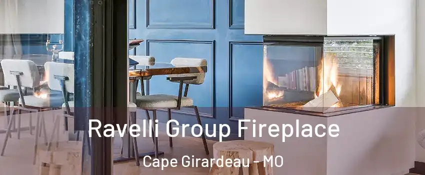  Ravelli Group Fireplace Cape Girardeau - MO