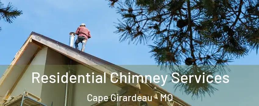  Residential Chimney Services Cape Girardeau - MO