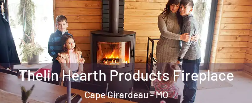  Thelin Hearth Products Fireplace Cape Girardeau - MO