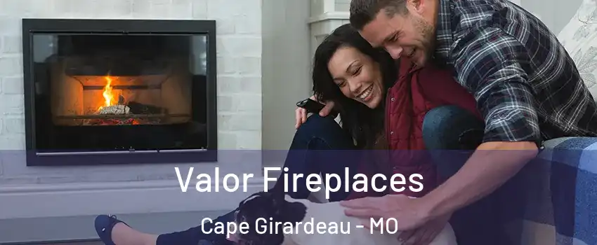 Valor Fireplaces Cape Girardeau - MO