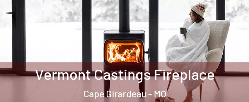  Vermont Castings Fireplace Cape Girardeau - MO