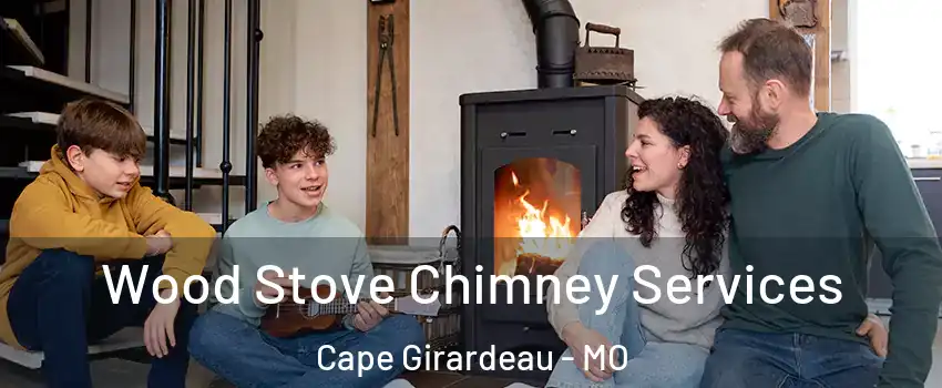  Wood Stove Chimney Services Cape Girardeau - MO